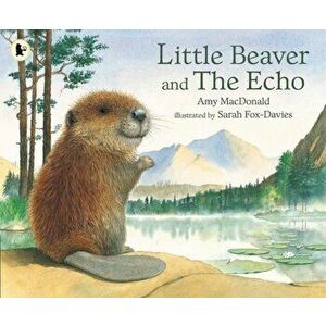 Little Beaver and the Echo, Paperback - Sarah Fox-Davies imagine