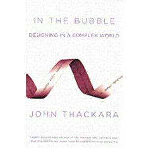 In the Bubble. Designing in a Complex World, Paperback - John Thackara imagine