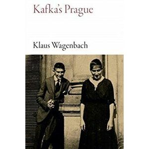 Kafka's Prague, Paperback - Klaus Wagenbach imagine