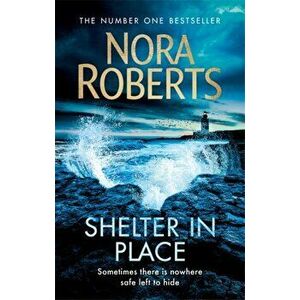 Shelter in Place, Paperback - Nora Roberts imagine