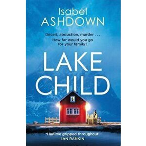 Lake Child. A twisty psychological thriller you won't be able to put down, Paperback - Isabel Ashdown imagine