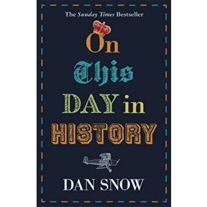 On This Day in History, Paperback - Dan Snow imagine