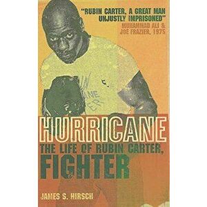 Hurricane. The Life of Rubin Carter, Fighter, Paperback - James S. Hirsch imagine