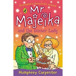 Mr Majeika and the Dinner Lady, Paperback - Humphrey Carpenter imagine