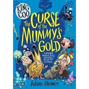 King Coo - The Curse of the Mummy's Gold, Paperback - Adam Stower imagine
