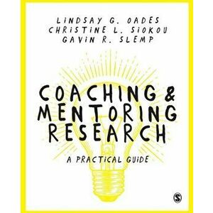 Coaching and Mentoring Research. A Practical Guide, Paperback - Gavin R. Slemp imagine