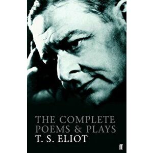 Complete Poems and Plays of T. S. Eliot, Paperback - T. S. Eliot imagine