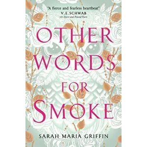 Other Words for Smoke, Paperback - Sarah Maria Griffin imagine