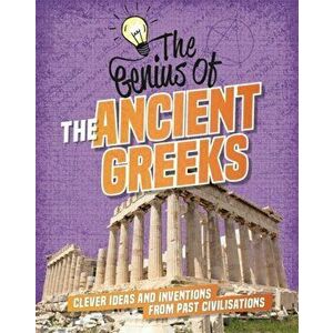 Genius of: The Ancient Greeks. Clever Ideas and Inventions from Past Civilisations, Hardback - Izzi Howell imagine
