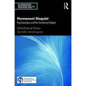 Permanent Disquiet. Psychoanalysis and the Transitional Subject, Paperback - Michel De M'Uzan imagine