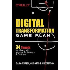 Digital Transformation Game Plan. 34 Tenets for Masterfully Merging Technology and Business, Paperback - Mike Mason imagine