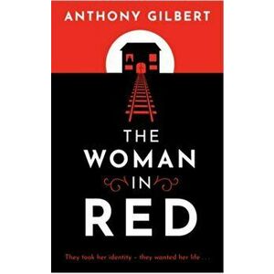 Woman in Red. classic crime fiction by Lucy Malleson, writing as Anthony Gilbert, Paperback - Anthony Gilbert imagine
