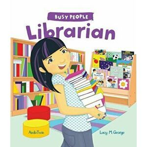 Busy People: Librarian, Paperback - Lucy M. George imagine