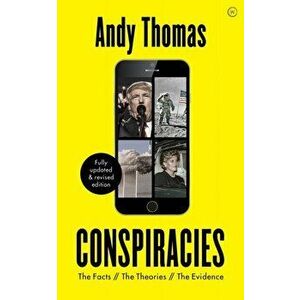 Conspiracies. The Facts. The Theories. The Evidence [Fully revised, new edition], Paperback - Andy Thomas imagine