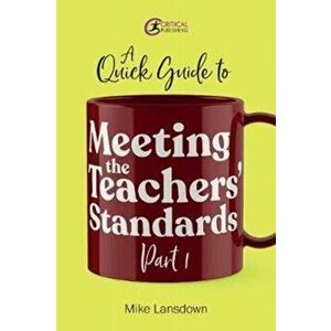 Quick Guide to Meeting the Teachers' Standards Part 1, Paperback - Mike Lansdown imagine