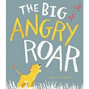 Big Angry Roar, Paperback - Jonny Lambert imagine