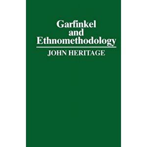 Garfinkel and Ethnomethodology, Paperback - John Heritage imagine