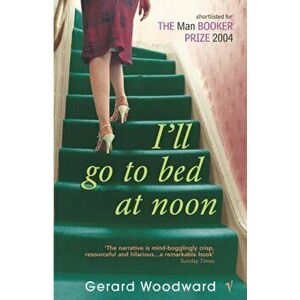 I'll Go To Bed At Noon, Paperback - Gerard Woodward imagine