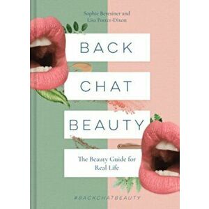 Back Chat Beauty. The beauty guide for real life, Hardback - Lisa Potter-Dixon imagine