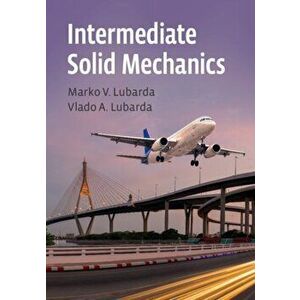 Intermediate Solid Mechanics, Hardback - Vlado A. Lubarda imagine