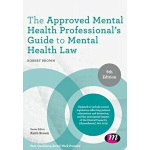 Approved Mental Health Professional's Guide to Mental Health Law, Paperback - Robert A Brown imagine
