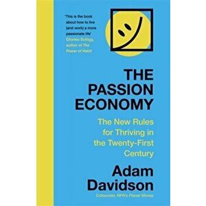 Passion Economy. The New Rules for Thriving in the Twenty-First Century, Hardback - Adam Davidson imagine
