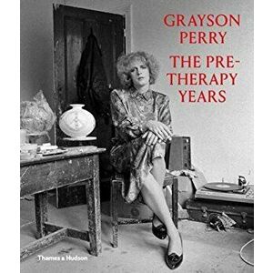 Grayson Perry: The Pre-Therapy Years, Hardback - *** imagine