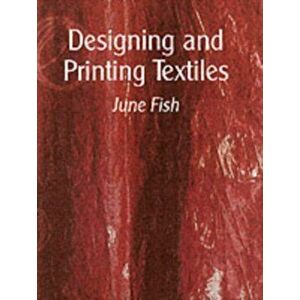 Designing and Printing Textiles, Hardback - June Fish imagine