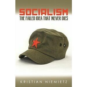 Socialism. The Failed Idea That Never Dies, Paperback - Christian Niemietz imagine