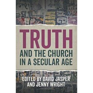 Truth and the Church in a Secular Age, Paperback - *** imagine