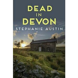 Dead in Devon. The beautiful countryside holds a sinister secret, Hardback - Stephanie Austin imagine