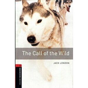 Oxford Bookworms Library: Level 3: : The Call of the Wild, Paperback - Nick Bullard imagine