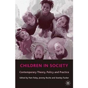 Children in Society. Contemporary Theory, Policy and Practice, Paperback - *** imagine