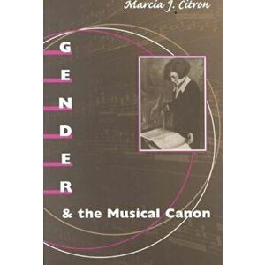 Gender and the Musical Canon, Paperback - Marcia J. Citron imagine