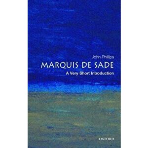 Marquis de Sade: A Very Short Introduction, Paperback - John Phillips imagine