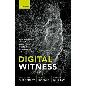 Digital Witness. Using Open Source Information for Human Rights Investigation, Documentation, and Accountability, Paperback - *** imagine