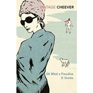 Oh What A Paradise It Seems, Paperback - John Cheever imagine