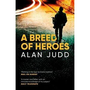 Breed of Heroes, Paperback - Alan Judd imagine