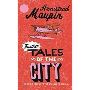 Further Tales Of The City. Tales of the City 3, Paperback - Armistead Maupin imagine