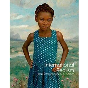 International Realism. 14th International ARC Salon, Hardback - Kara Lysandra Ross imagine