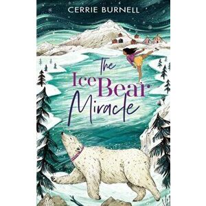 Ice Bear Miracle, Paperback - Cerrie Burnell imagine