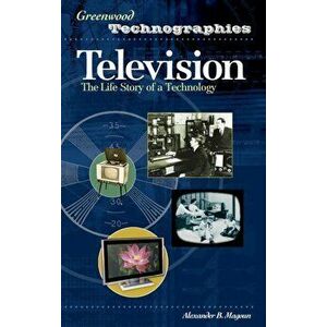 Television. The Life Story of a Technology, Hardback - Alexander B. Magoun imagine