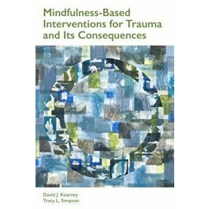 Mindfulness-Based Interventions for Trauma and Its Consequences, Paperback - Tracy L. Simpson imagine