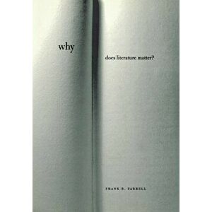 Why Does Literature Matter?, Hardback - Frank B. Farrell imagine