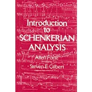 Introduction to Schenkerian Analysis. Form and Content in Tonal Music, Paperback - Steven Gilbert imagine