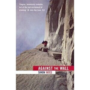 Against The Wall, Paperback - Simon Yates imagine