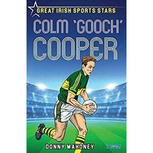 Colm 'Gooch' Cooper. Great Irish Sports Stars, Paperback - Donny Mahoney imagine