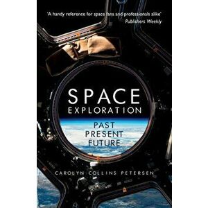Space Exploration. Past, Present, Future, Paperback - Carolyn Collins Petersen imagine
