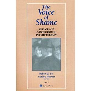 Voice of Shame. Silence and Connection in Psychotherapy, Paperback - *** imagine