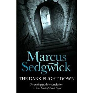 Dark Flight Down, Paperback - Marcus Sedgwick imagine